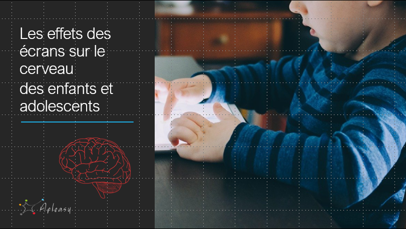 Les effets des écrans sur le cerveau des enfants et adolescents