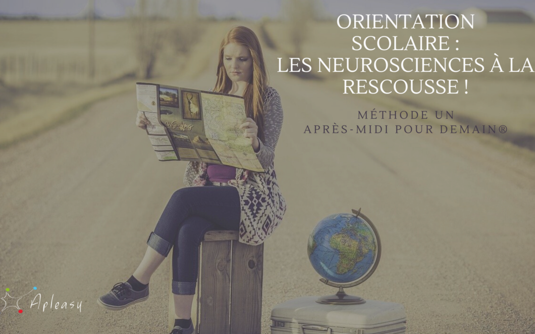 Orientation scolaire : les neurosciences à la rescousse avec la méthode Un après-midi pour demain®