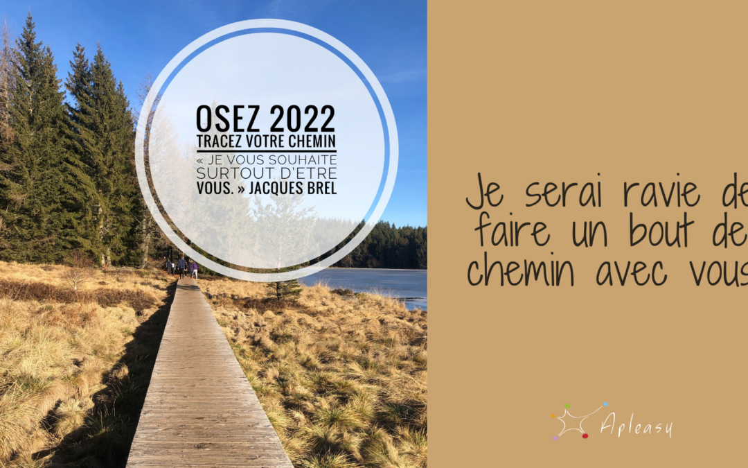 2022 est là ! Etes-vous prêts à prendre le chemin du changement ?